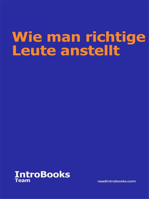 Title details for Wie man richtige Leute anstellt by IntroBooks Team - Available